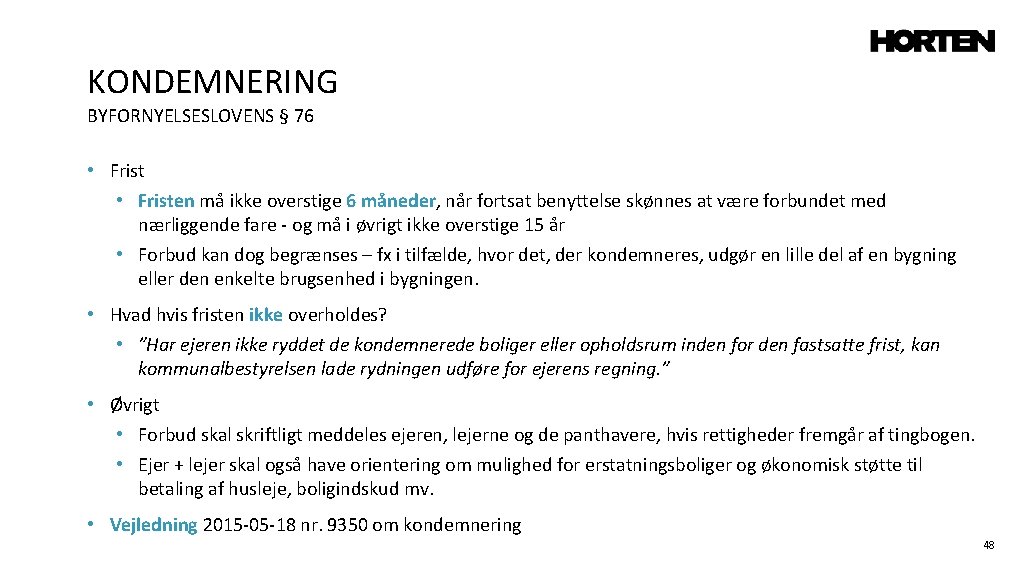 KONDEMNERING BYFORNYELSESLOVENS § 76 • Fristen må ikke overstige 6 måneder, når fortsat benyttelse