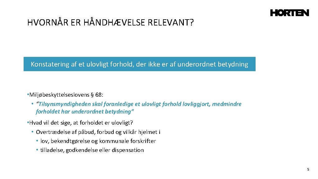 HVORNÅR ER HÅNDHÆVELSE RELEVANT? Konstatering af et ulovligt forhold, der ikke er af underordnet