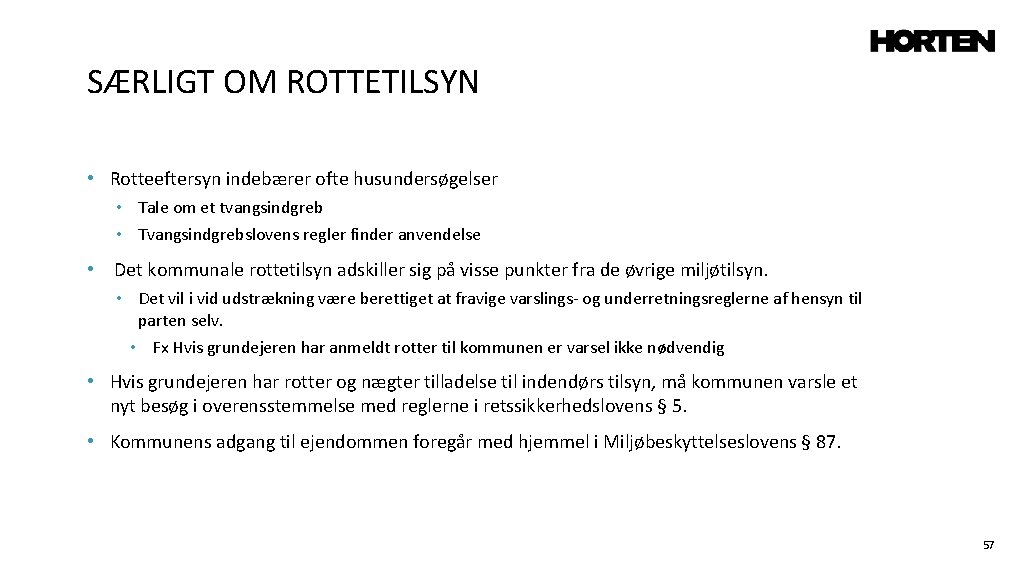 SÆRLIGT OM ROTTETILSYN • Rotteeftersyn indebærer ofte husundersøgelser • Tale om et tvangsindgreb •