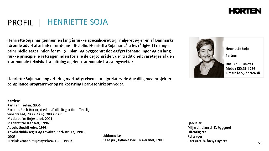 PROFIL | HENRIETTE SOJA Henriette Soja har gennem en lang årrække specialiseret sig i