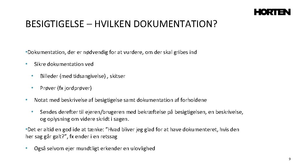 BESIGTIGELSE – HVILKEN DOKUMENTATION? • Dokumentation, der er nødvendig for at vurdere, om der