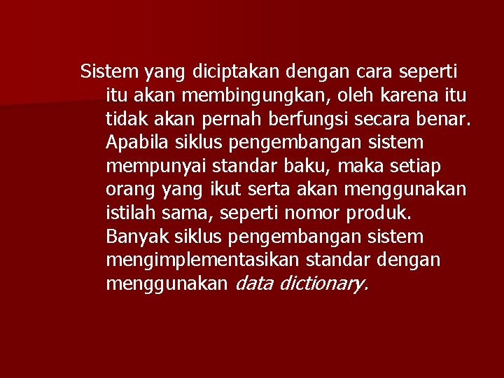 Sistem yang diciptakan dengan cara seperti itu akan membingungkan, oleh karena itu tidak akan