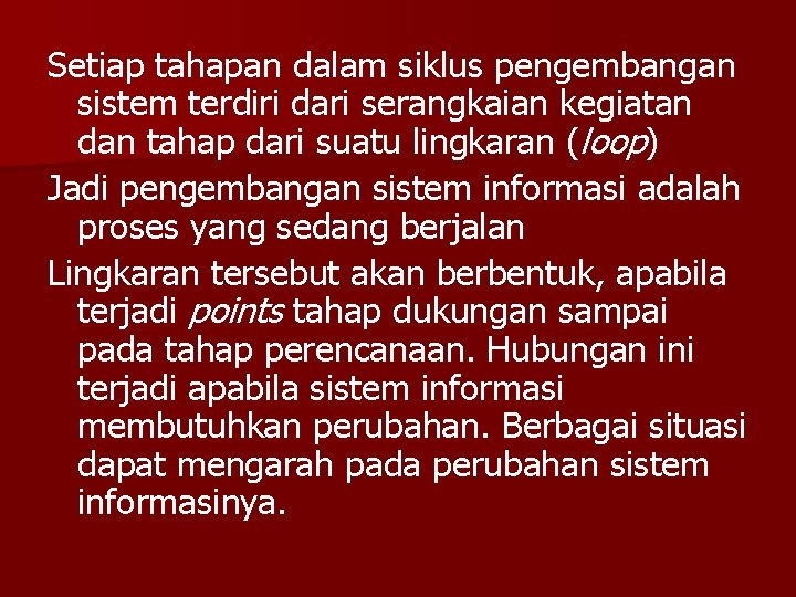 Setiap tahapan dalam siklus pengembangan sistem terdiri dari serangkaian kegiatan dan tahap dari suatu