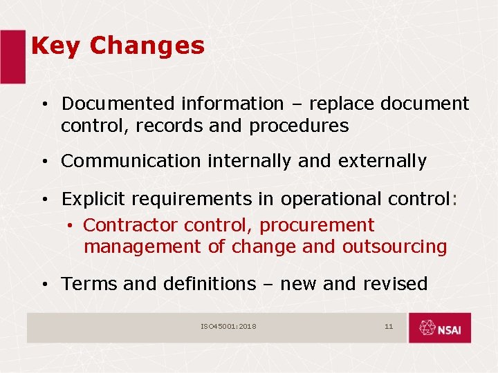 Key Changes • Documented information – replace document control, records and procedures • Communication