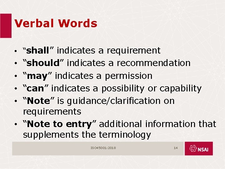 Verbal Words • “shall” indicates a requirement “should” indicates a recommendation “may” indicates a