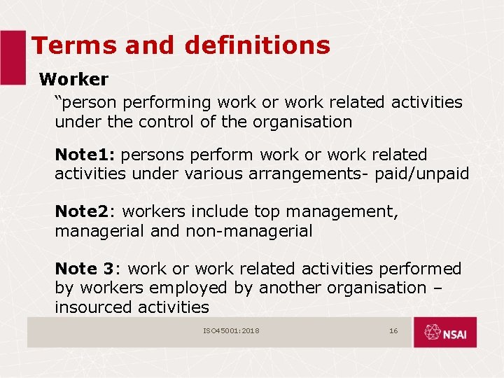 Terms and definitions Worker “person performing work or work related activities under the control