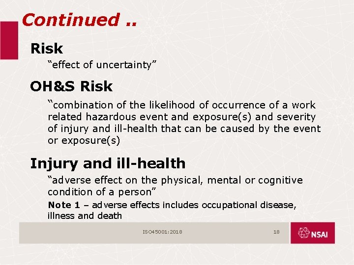 Continued. . Risk “effect of uncertainty” OH&S Risk “combination of the likelihood of occurrence