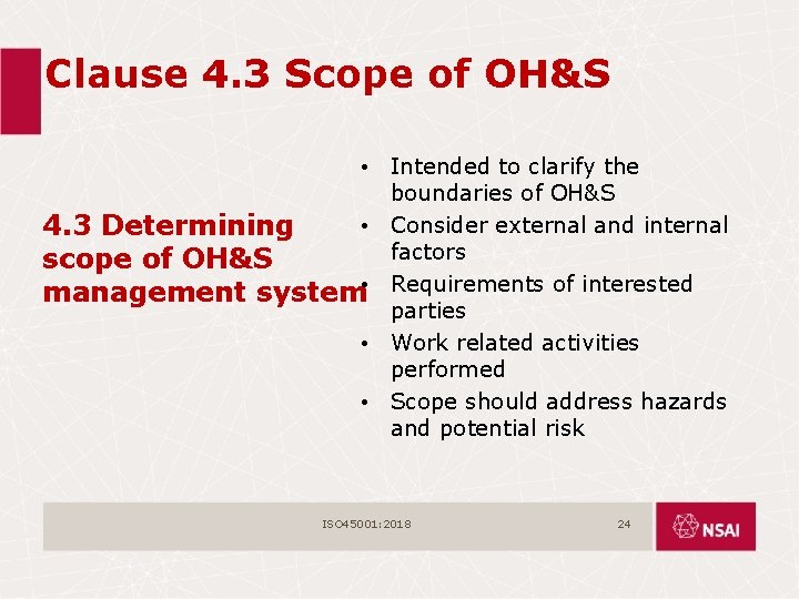 Clause 4. 3 Scope of OH&S • Intended to clarify the boundaries of OH&S