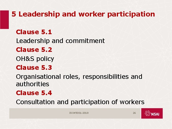 5 Leadership and worker participation Clause 5. 1 Leadership and commitment Clause 5. 2
