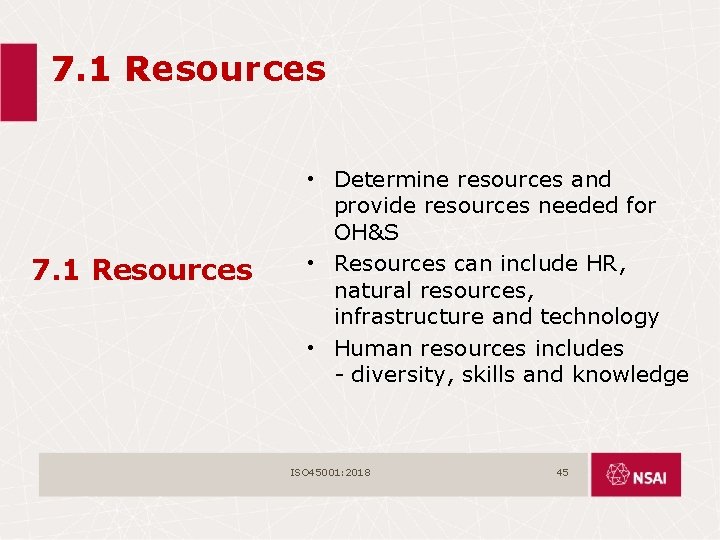 7. 1 Resources • Determine resources and provide resources needed for OH&S • Resources