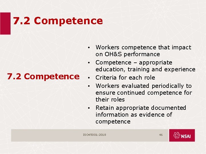 7. 2 Competence • Workers competence that impact on OH&S performance • Competence –