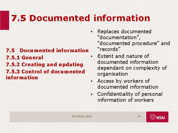 7. 5 Documented information • Replaces documented “documentation”, “documented procedure” and “records” 7. 5