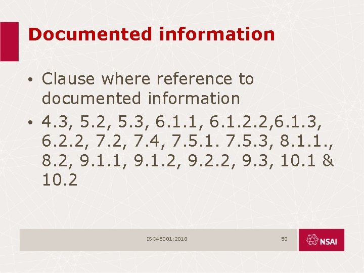 Documented information • Clause where reference to documented information • 4. 3, 5. 2,