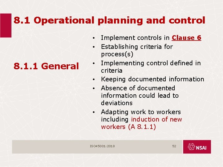 8. 1 Operational planning and control 8. 1. 1 General • Implement controls in