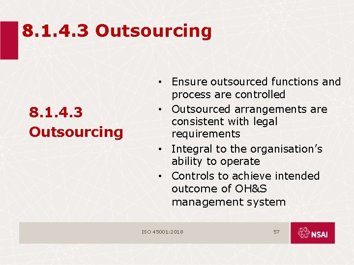 8. 1. 4. 3 Outsourcing • Ensure outsourced functions and process are controlled •