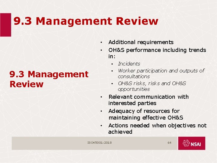 9. 3 Management Review • • Additional requirements OH&S performance including trends in: •