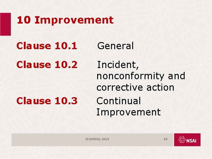 10 Improvement Clause 10. 1 General Clause 10. 2 Incident, nonconformity and corrective action