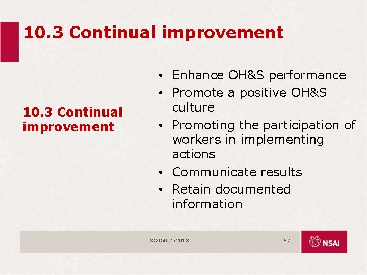 10. 3 Continual improvement • Enhance OH&S performance • Promote a positive OH&S culture