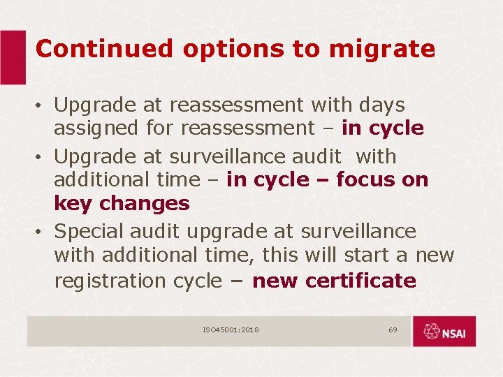 Continued options to migrate • Upgrade at reassessment with days assigned for reassessment –