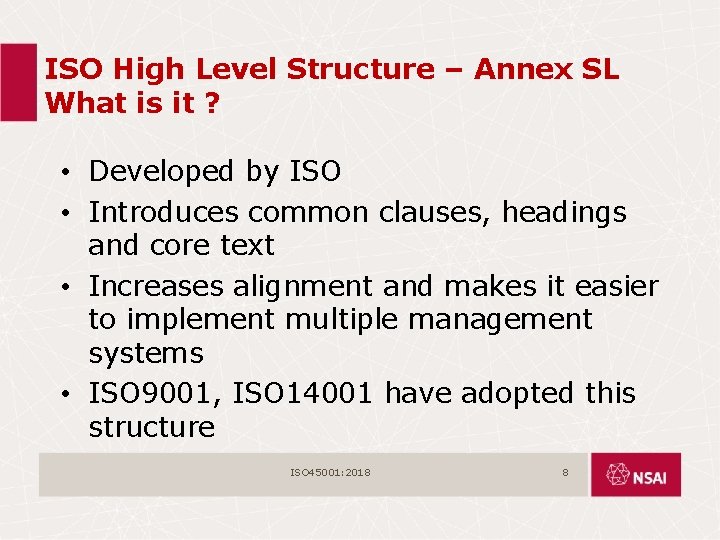 ISO High Level Structure – Annex SL What is it ? • Developed by