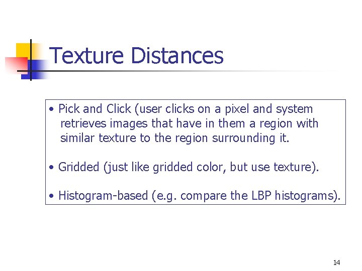 Texture Distances • Pick and Click (user clicks on a pixel and system retrieves
