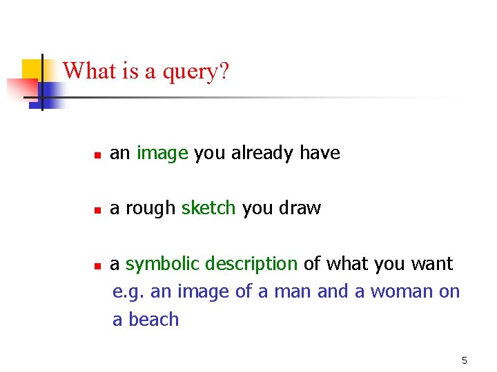 What is a query? n an image you already have n a rough sketch