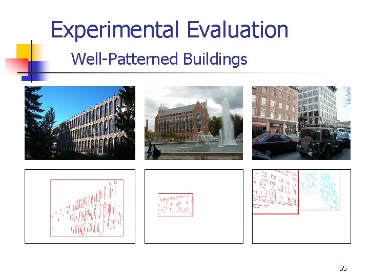 Experimental Evaluation Well-Patterned Buildings 55 