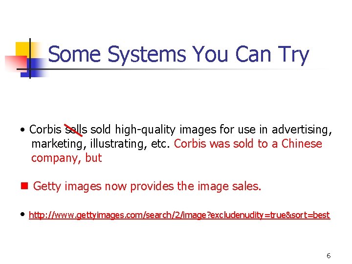 Some Systems You Can Try • Corbis sells sold high-quality images for use in