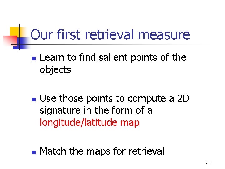 Our first retrieval measure n n n Learn to find salient points of the