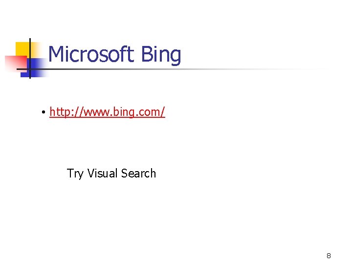 Microsoft Bing • http: //www. bing. com/ Try Visual Search 8 