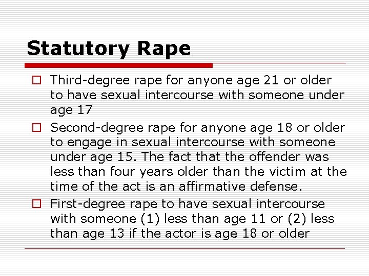 Statutory Rape o Third-degree rape for anyone age 21 or older to have sexual