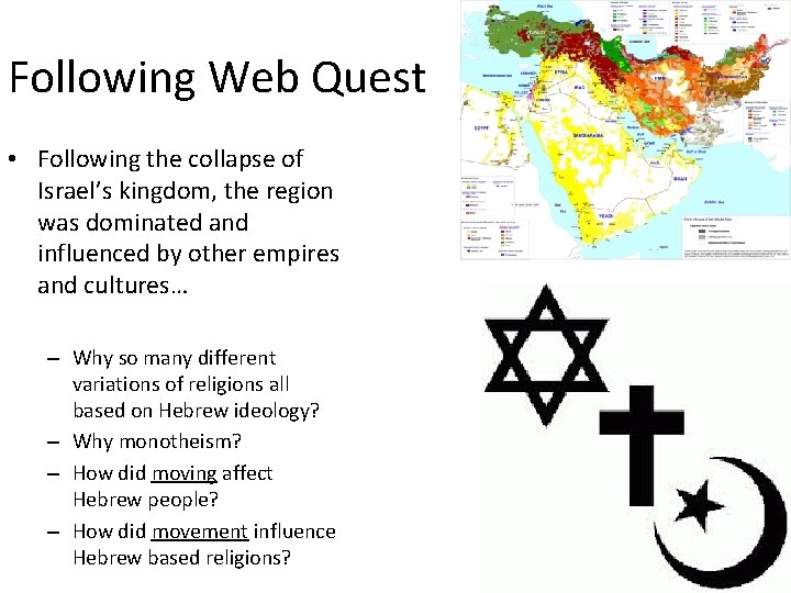 Following Web Quest • Following the collapse of Israel’s kingdom, the region was dominated