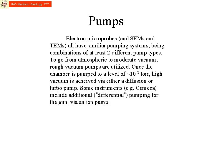 UW- Madison Geology 777 Pumps Electron microprobes (and SEMs and TEMs) all have similiar