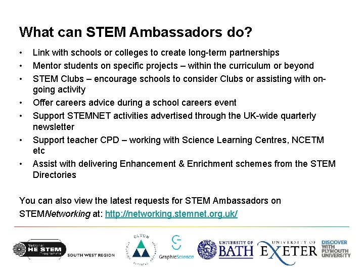 What can STEM Ambassadors do? • • Link with schools or colleges to create