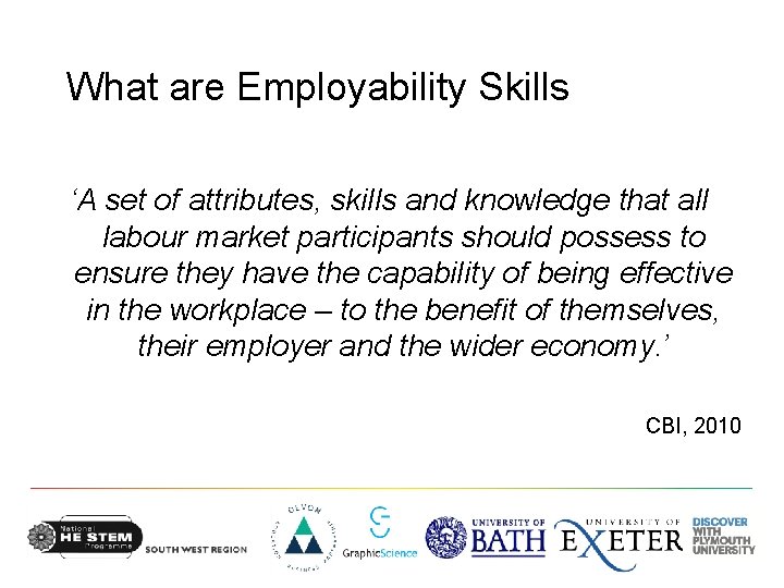 What are Employability Skills ‘A set of attributes, skills and knowledge that all labour