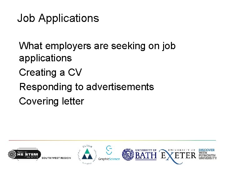 Job Applications What employers are seeking on job applications Creating a CV Responding to