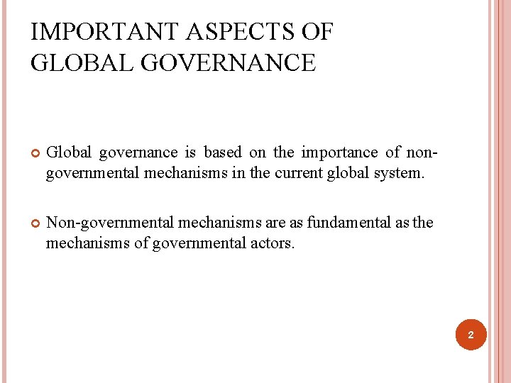 IMPORTANT ASPECTS OF GLOBAL GOVERNANCE Global governance is based on the importance of nongovernmental