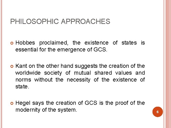 PHILOSOPHIC APPROACHES Hobbes proclaimed, the existence of states is essential for the emergence of