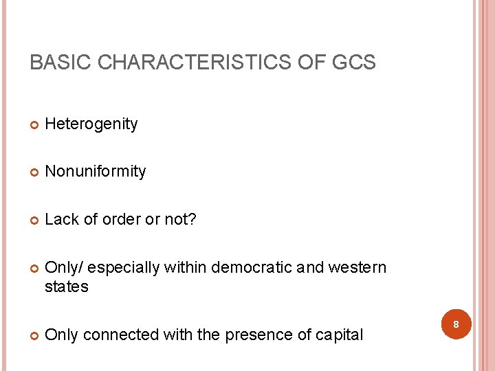 BASIC CHARACTERISTICS OF GCS Heterogenity Nonuniformity Lack of order or not? Only/ especially within