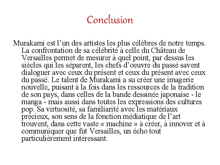 Conclusion Murakami est l’un des artistes les plus célèbres de notre temps. La confrontation
