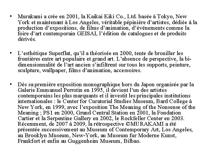  • Murakami a crée en 2001, la Kaikai Kiki Co. , Ltd. basée