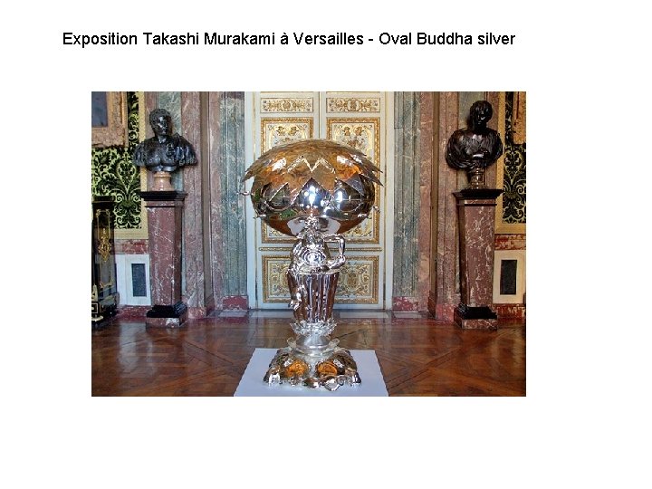 Exposition Takashi Murakami à Versailles - Oval Buddha silver 