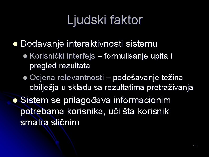 Ljudski faktor l Dodavanje interaktivnosti sistemu l Korisnički interfejs – formulisanje upita i pregled