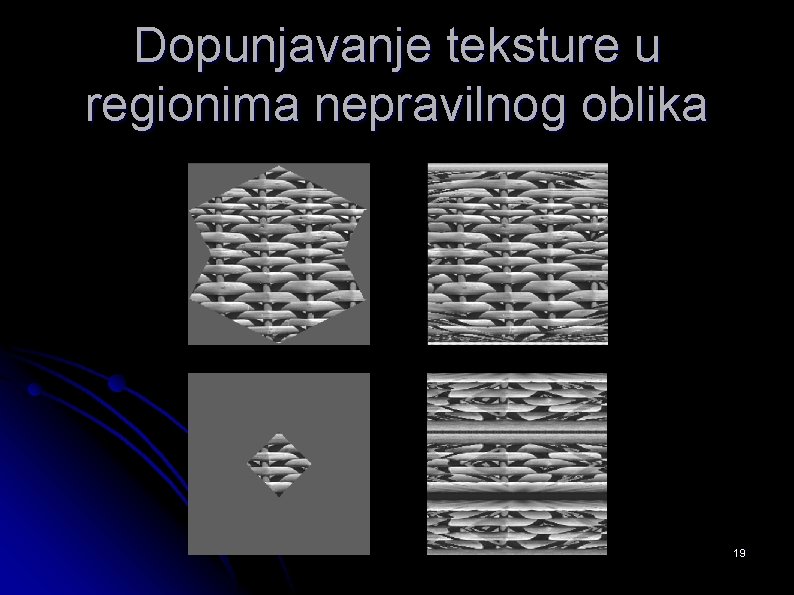 Dopunjavanje teksture u regionima nepravilnog oblika 19 