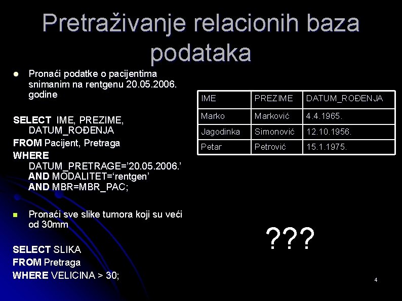 Pretraživanje relacionih baza podataka l Pronaći podatke o pacijentima snimanim na rentgenu 20. 05.