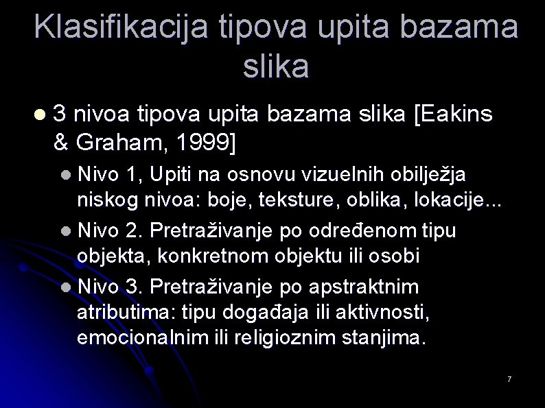 Klasifikacija tipova upita bazama slika l 3 nivoa tipova upita bazama slika [Eakins &