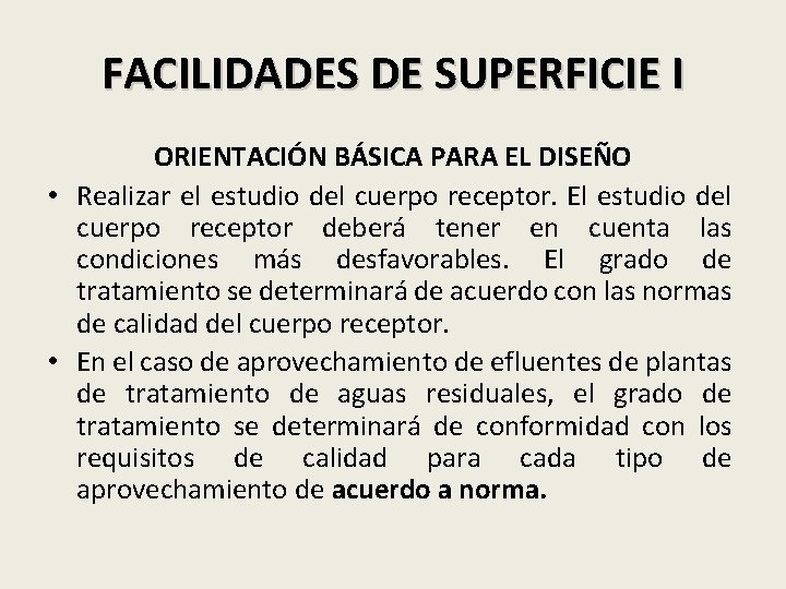 FACILIDADES DE SUPERFICIE I ORIENTACIÓN BÁSICA PARA EL DISEÑO • Realizar el estudio del