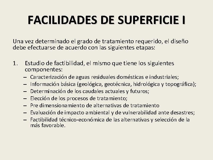 FACILIDADES DE SUPERFICIE I Una vez determinado el grado de tratamiento requerido, el diseño