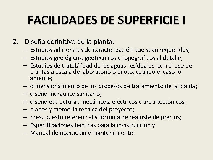 FACILIDADES DE SUPERFICIE I 2. Diseño definitivo de la planta: – Estudios adicionales de