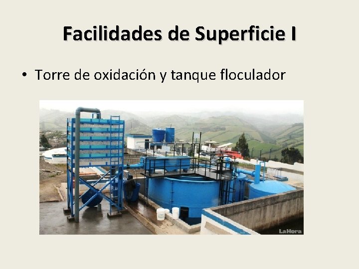 Facilidades de Superficie I • Torre de oxidación y tanque floculador 